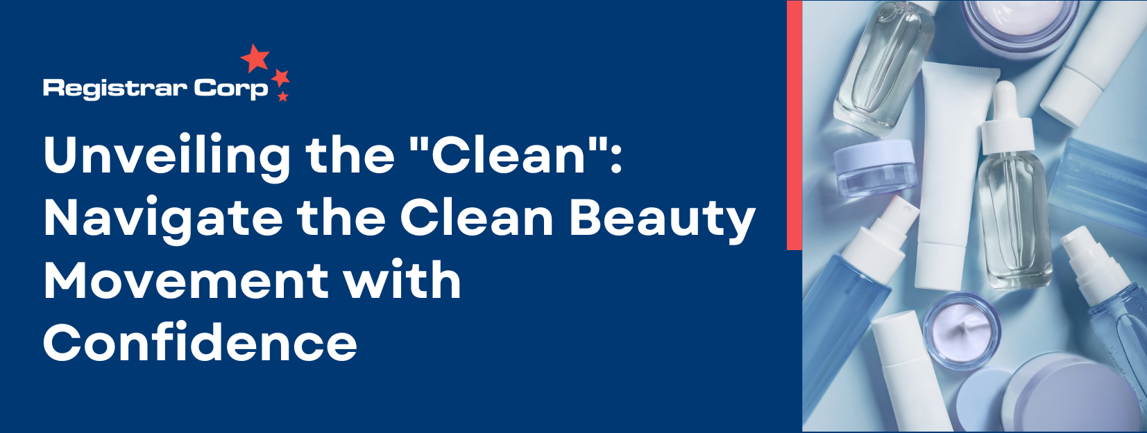 Unveiling the “Clean”: Navigate the Clean Beauty Movement with Confidence