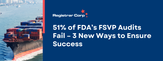 51% of FDA’S FSVP Audits Fail – 3 New Ways to Ensure Success