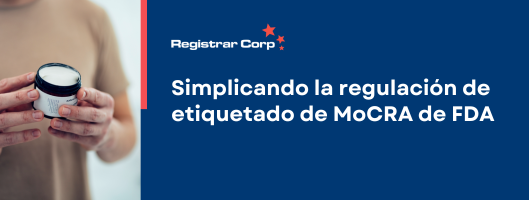 Simplicando la regulación de etiquetado de MoCRA de FDA