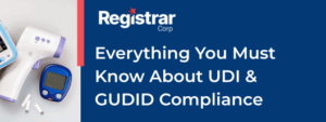 Everything You Must Know About UDI & GUDID Compliance